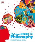 The Best Philosophy Books for 8-13 Year Olds - Children's Book of Philosophy: An Introduction to the World's Great Thinkers and Their Big Ideas Sarah Tomley & Marcus Weeks The Best Philosophy Books for 8-13 Year Olds - Children's Book of Philosophy: An Introduction to the World's Great Thinkers and Their Big Ideas Sarah Tomley & Marcus Weeks