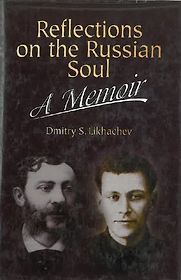 Reflections on the Russian Soul by Dmitry Likhachov Reflections on the Russian Soul by Dmitry Likhachov