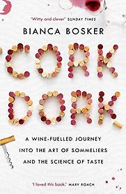 Cork Dork by Bianca Bosker Cork Dork by Bianca Bosker