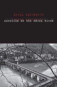 The best books on Bosnia - Genocide on the Drina River by Edina Becirevic The best books on Bosnia - Genocide on the Drina River by Edina Becirevic