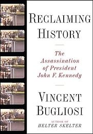 Reclaiming History: The Assassination of President John F. Kennedy by Vincent Bugliosi Reclaiming History: The Assassination of President John F. Kennedy by Vincent Bugliosi