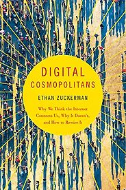 The best books on Silicon Valley - Digital Cosmopolitans: Why We Think the Internet Connects Us, Why It Doesn't, and How to Rewire It by Ethan Zuckerman