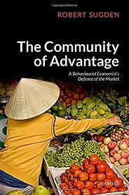 The Best Economics Books of 2018 - The Community of Advantage: A Behavioural Economist's Defence of the Market by Robert Sugden