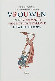 Women and the Birth of Capitalism in Western Europe by Jan Luiten van Zanden & Tine de Moor Women and the Birth of Capitalism in Western Europe by Jan Luiten van Zanden & Tine de Moor