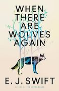 The Best Science Fiction: The 2026 Arthur C. Clarke Award Shortlist - When There Are Wolves Again by E.J. Swift The Best Science Fiction: The 2026 Arthur C. Clarke Award Shortlist - When There Are Wolves Again by E.J. Swift