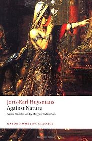 The best books on Burnout - Against Nature (À rebours) by J K Huysmans The best books on Burnout - Against Nature (À rebours) by J K Huysmans