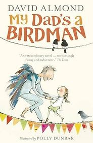 Best Books About Dads - My Dad's A Birdman by David Almond & Polly Dunbar Best Books About Dads - My Dad's A Birdman by David Almond & Polly Dunbar