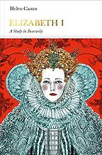 The Best History Books to Take on Holiday - Elizabeth I by Helen Castor The Best History Books to Take on Holiday - Elizabeth I by Helen Castor