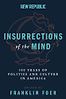 Insurrections of the Mind: 100 Years of Politics and Culture in America by Franklin Foer