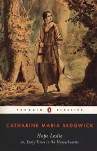 The Best 19th-Century American Novels - Hope Leslie: or, Early Times in the Massachusetts by Catharine Maria Sedgwick