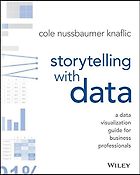 The best books on Data Science - Storytelling with Data: A Data Visualization Guide for Business Professionals by Cole Nussbaumer Knaflic