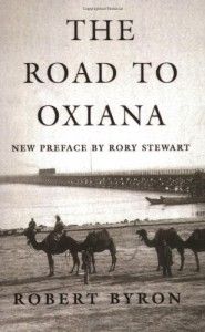 Bruce Chatwin: Books that Influenced Him - The Road to Oxiana by Robert Byron