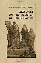 The best books on Philology - Lectures on the Religion of the Semites by William Robertson Smith The best books on Philology - Lectures on the Religion of the Semites by William Robertson Smith