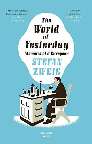 The World of Yesterday by Stefan Zweig & Anthea Bell (translator)