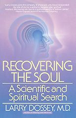 The best books on Premonitions - Recovering the Soul by Larry Dossey