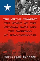 Notable Nonfiction of Fall 2023 - The Chile Project: The Story of the Chicago Boys and the Downfall of Neoliberalism by Sebastian Edwards