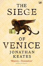 The Siege of Venice by Jonathan Keates The Siege of Venice by Jonathan Keates