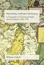 The best books on Ireland as a Colony - Map-Making, Landscapes and Memory: A Geography of Colonial and Early Modern Ireland c.1530–1750 by William J. Smyth The best books on Ireland as a Colony - Map-Making, Landscapes and Memory: A Geography of Colonial and Early Modern Ireland c.1530–1750 by William J. Smyth