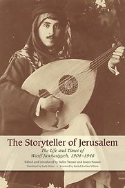 The Storyteller of Jerusalem: The Life and Times of Wasif Jawhariyyeh, 1904-1948 by Wasif Jawhariyyeh The Storyteller of Jerusalem: The Life and Times of Wasif Jawhariyyeh, 1904-1948 by Wasif Jawhariyyeh