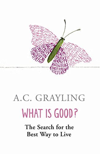 What is Good? by A C Grayling