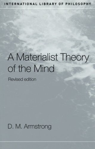 A Materialist Theory of the Mind by D M Armstrong