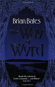 The best books on Magic - The Way Of Wyrd by Brian Bates
