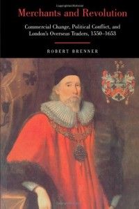 The best books on The Glorious Revolution - Merchants and Revolution by Robert Brenner