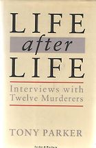 The best books on The Psychology of Killing - Life After Life: Interviews with Twelve Murderers by Tony Parker