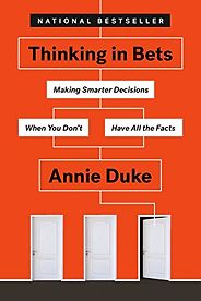 The best books on Using Data to Understand the World - Thinking in Bets: Making Smarter Decisions When You Don't Have All the Facts by Annie Duke The best books on Using Data to Understand the World - Thinking in Bets: Making Smarter Decisions When You Don't Have All the Facts by Annie Duke
