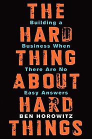 The best books on Running a Business - The Hard Thing About Hard Things: Building a Business When There Are No Easy Answers by Ben Horowitz The best books on Running a Business - The Hard Thing About Hard Things: Building a Business When There Are No Easy Answers by Ben Horowitz