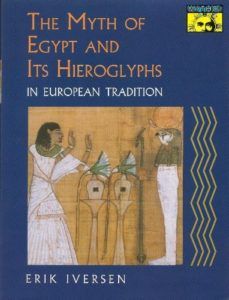 The best books on Hieroglyphics - The Myth of Egypt and Its Hieroglyphs in European Tradition by Erik Iversen