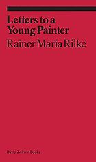 The Best Literary Letter Collections - Letters to a Young Painter by Rainer Maria Rilke