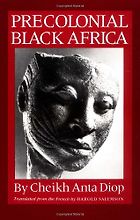 The best books on Africa through African Eyes - Precolonial Black Africa by Cheikh Anta Diop