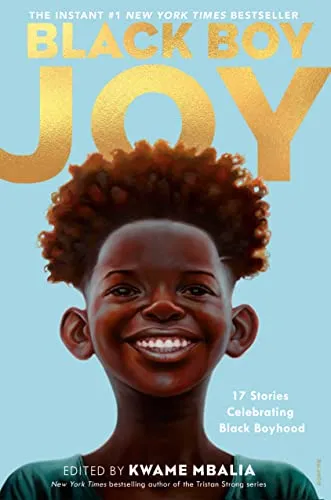 Black Boy Joy: 17 Stories Celebrating Black Boyhood Kwame Mbalia (editor), Amir Abdullah & Taj Leahy (narrators)
