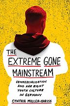 The best books on The Far Right - The Extreme Gone Mainstream: Commercialization and Far Right Youth Culture in Germany by Cynthia Miller-Idriss The best books on The Far Right - The Extreme Gone Mainstream: Commercialization and Far Right Youth Culture in Germany by Cynthia Miller-Idriss
