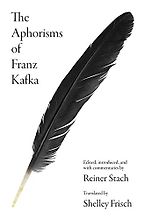 The Aphorisms of Franz Kafka by Franz Kafka, Reiner Stach & Shelley Frisch (trans.) The Aphorisms of Franz Kafka by Franz Kafka, Reiner Stach & Shelley Frisch (trans.)