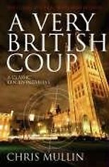 The Best Political Diaries - A Very British Coup by Chris Mullin