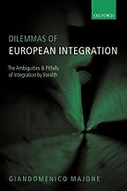 The best books on The Administrative State - Dilemmas of European Integration: The Ambiguities and Pitfalls of Integration by Stealth by Giandomenico Majone The best books on The Administrative State - Dilemmas of European Integration: The Ambiguities and Pitfalls of Integration by Stealth by Giandomenico Majone