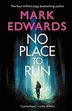 No Place to Run by Mark Edwards No Place to Run by Mark Edwards