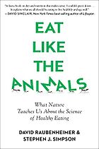 The best books on Longevity - Eat Like the Animals: What Nature Teaches us About the Science of Healthy Eating by David Raubenheimer & Stephen Simpson