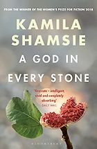 The Best Historical Novels Set in India - A God in Every Stone by Kamila Shamsie