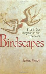 The best books on Birdwatching - Birdscapes: Birds in Our Imagination and Experience by Jeremy Mynott