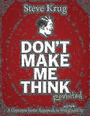 The best books on Technical Communication - Don't Make Me Think: A Common Sense Approach to Web Usability by Steve Krug The best books on Technical Communication - Don't Make Me Think: A Common Sense Approach to Web Usability by Steve Krug