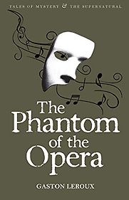 The Phantom of the Opera by Gaston Leroux The Phantom of the Opera by Gaston Leroux