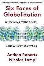 The best books on Tariffs and Trade - Six Faces of Globalization: Who Wins, Who Loses, and Why It Matters by Anthea Roberts & Nicolas Lamp The best books on Tariffs and Trade - Six Faces of Globalization: Who Wins, Who Loses, and Why It Matters by Anthea Roberts & Nicolas Lamp