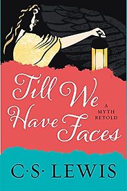 The Best Speculative Fiction About Gods and Godlike Beings - Till We Have Faces by C S Lewis The Best Speculative Fiction About Gods and Godlike Beings - Till We Have Faces by C S Lewis