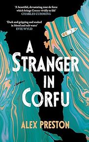 A Stranger in Corfu by Alex Preston A Stranger in Corfu by Alex Preston