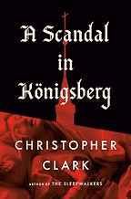 The Best Nonfiction Books: The 2026 Duff Cooper Prize - A Scandal in Königsberg by Christopher Clark