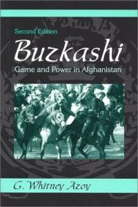 The best books on Afghanistan - Buzkashi by G Whitney Azoy