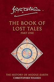 The Book of Lost Tales by J R R Tolkien The Book of Lost Tales by J R R Tolkien